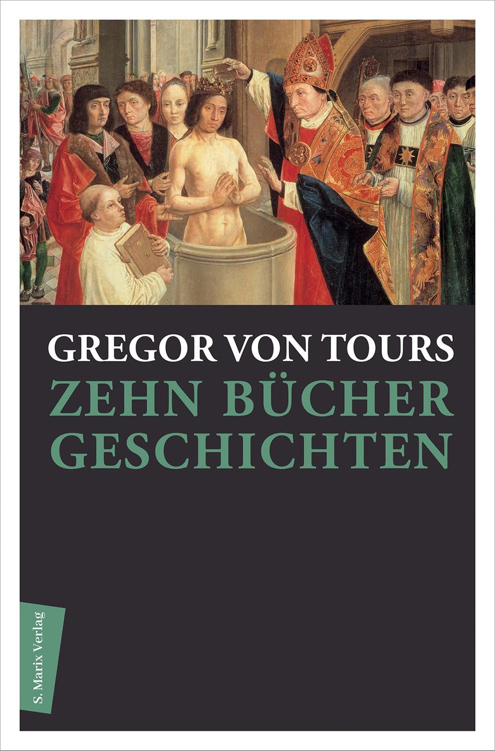 Zehn Bücher Geschichten: Vollständig überarbeitete Übersetzung auf der Grundlage der Übertragung Wilhelm Giesebrechts Books