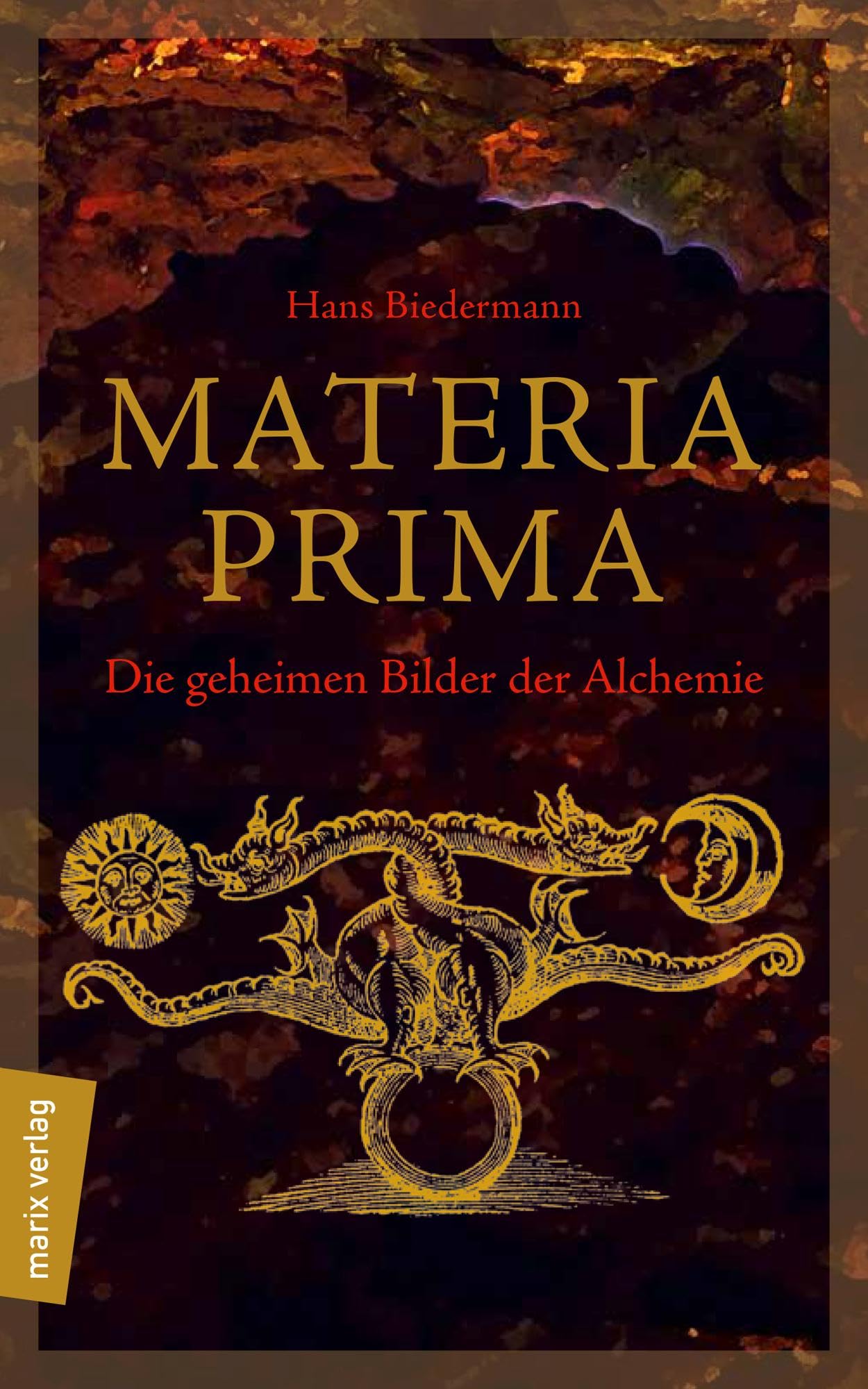 Materia Prima: Die geheimen Bilder der Alchemie Religion & Esotericism