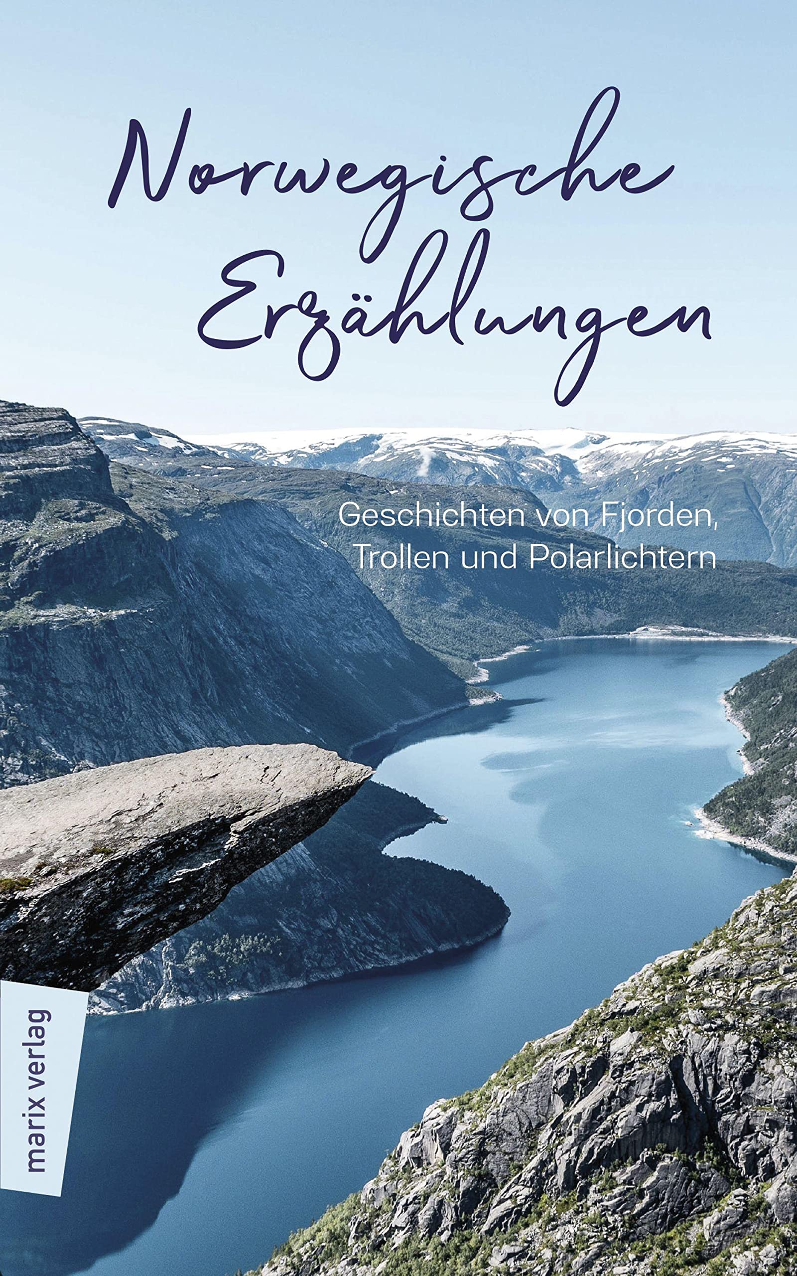 Norwegische Erzählungen: Geschichten von Fjorden, Trollen und Polarlichtern Essays & Short Stories
