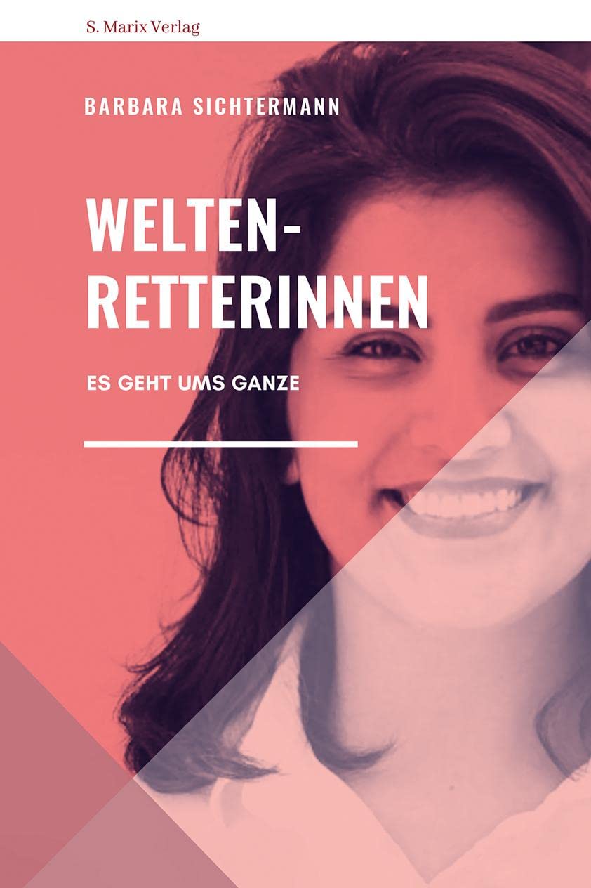 Weltenretterinnen: Es geht ums Ganze (Neue Reihe Sachbuch) Media & Communication