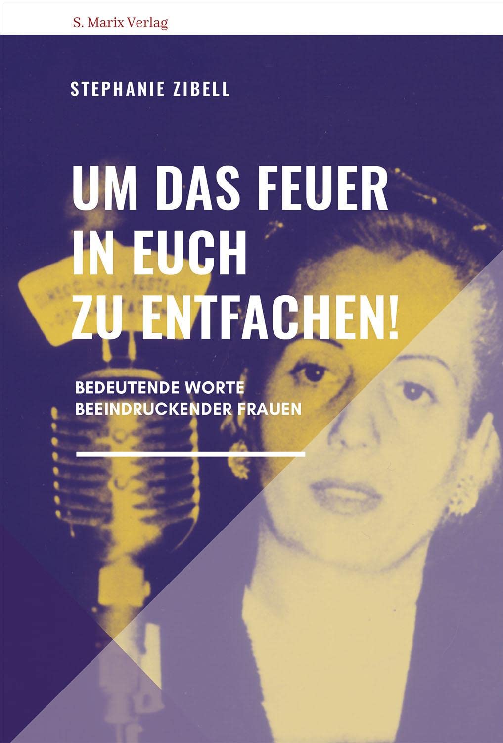 Um das Feuer in euch zu entfachen!: Reden außergewöhnlicher Frauen (Neue Reihe Sachbuch) Books