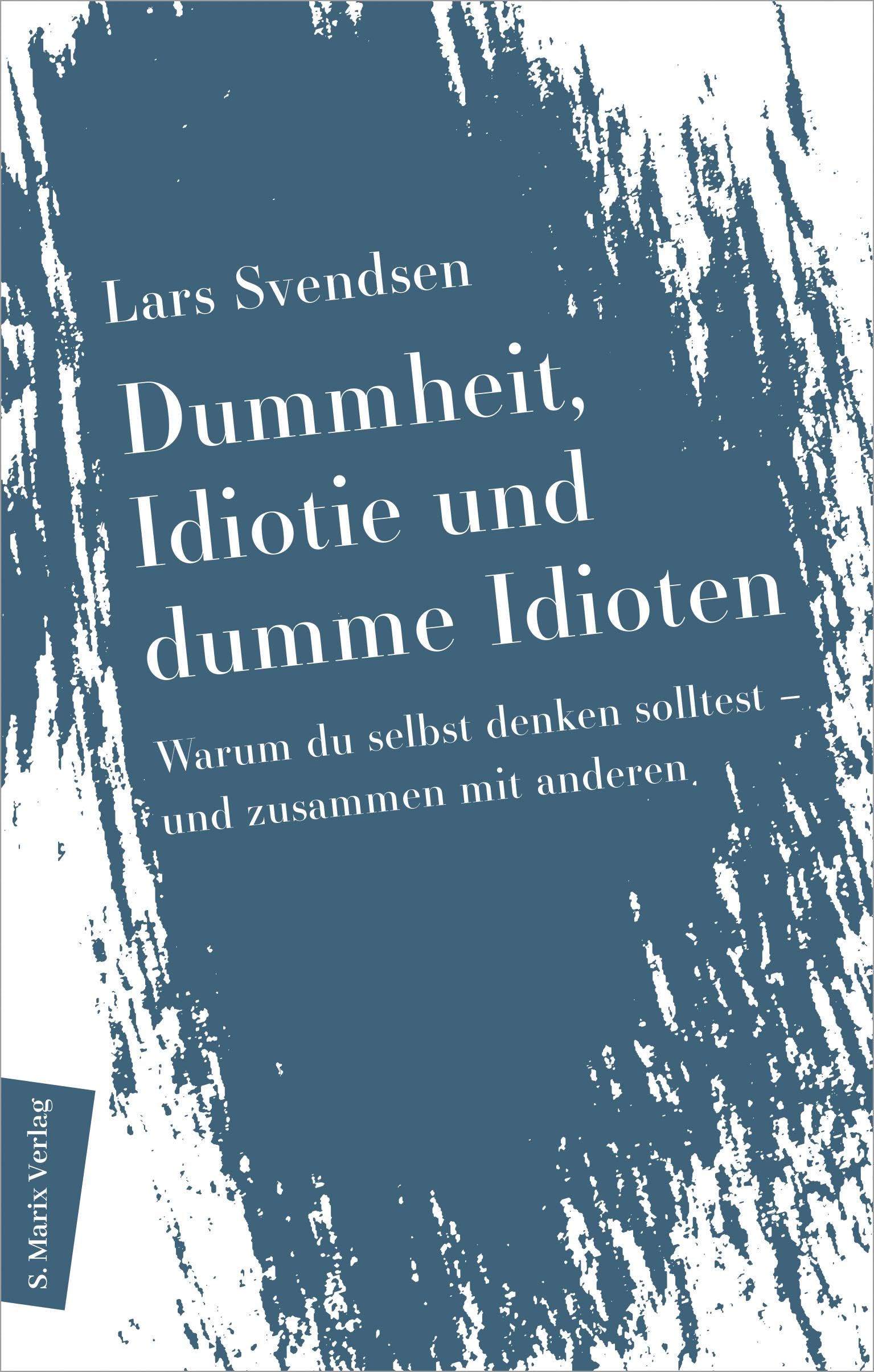 Dummheit, Idiotie und dumme Idioten Philosophy