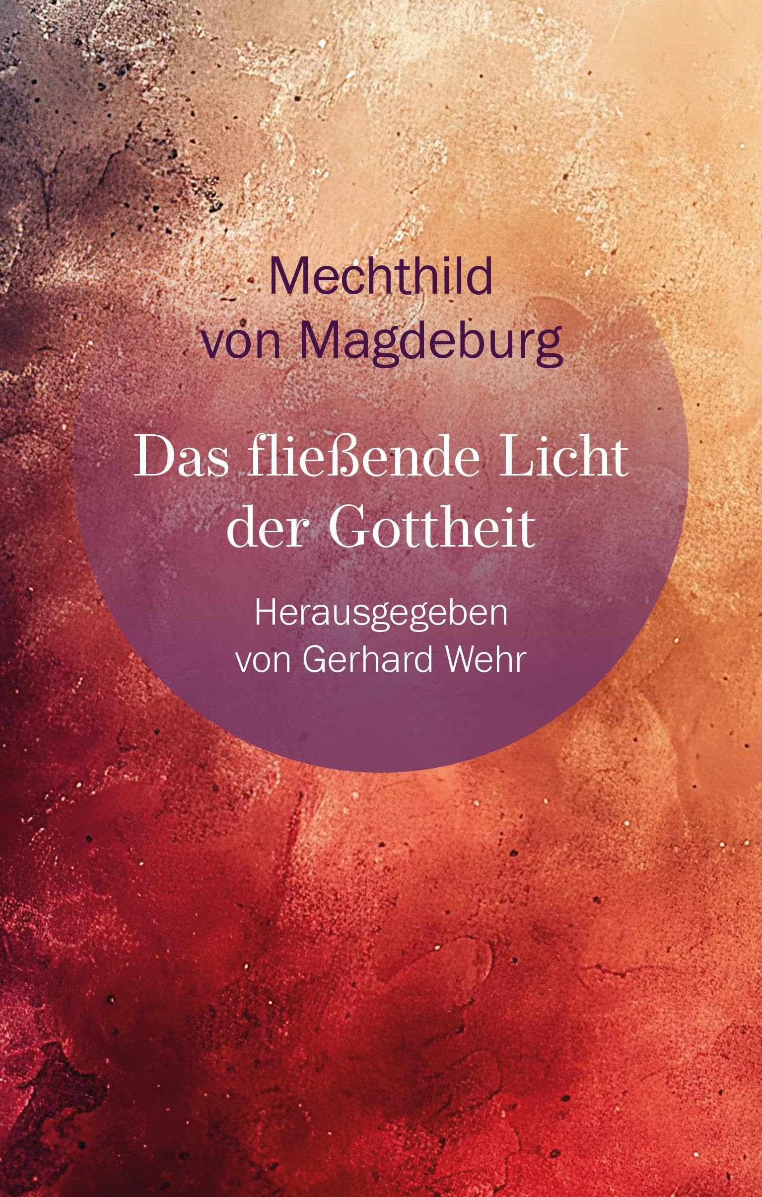 Das fließende Licht der Gottheit: Herausgegeben von Gerhard Wehr | Spirituelles Erleben in lyrischer Gestalt | Die erste mystische Schrift deutscher Sprache (Mystik) Politics & Society Books