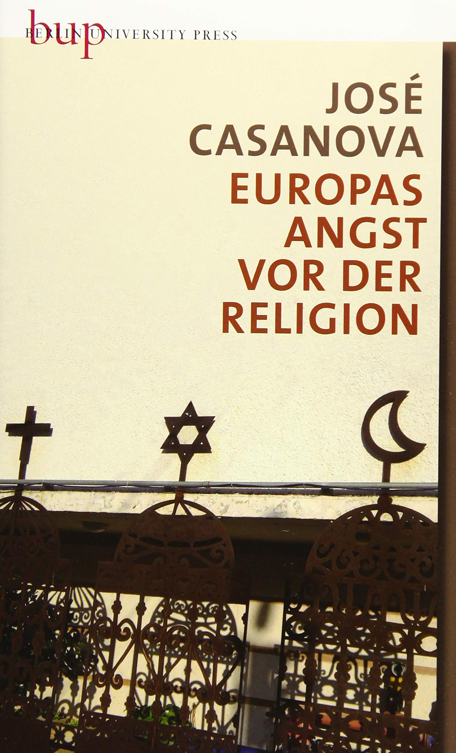 Europas Angst vor der Religion (Berliner Rede zur Religionspolitik) Politics & History
