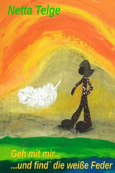 Geh mit mir...und find´die weiße Feder: Unachtsamkeit führte mich in die soziale Isolation, schenkte mir eine Form der Solidarität und stellte mich an den Rand der Gesellschaft. Personalities Books