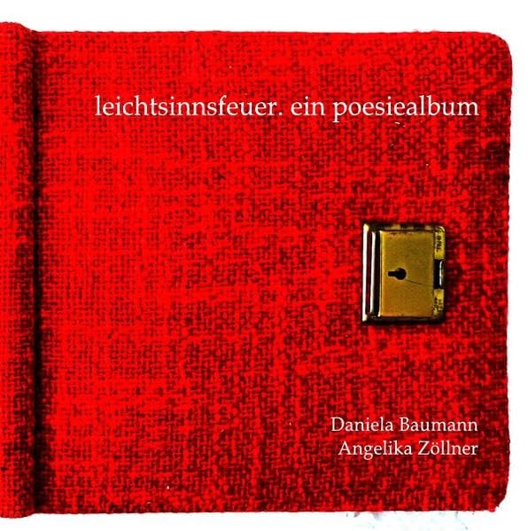 leichtsinnsfeuer. ein poesiealbum: Ein Dialog in Wort und Bild Poetry