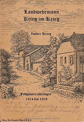 Landwehrmann Krieg im Krieg: Feldposterzählungen 1914 bis 1918 - Krieg, Volker book