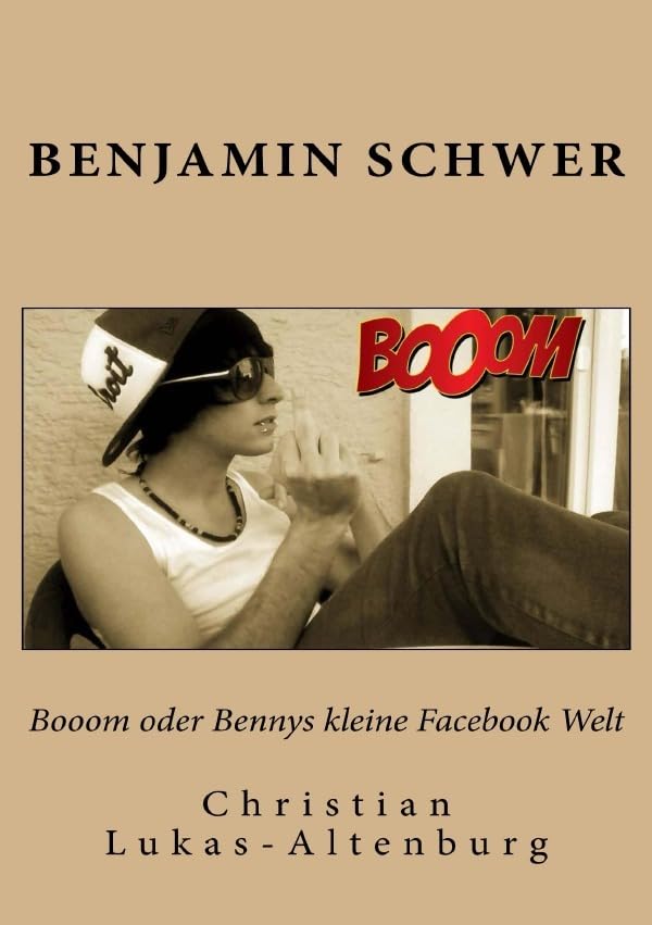 Booom oder Bennys kleine Facebook Welt 2: Von Irrungen und Wirrungen auf Facebook Leisure, Home & Garden