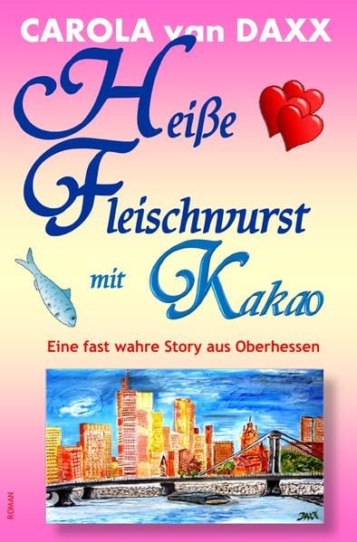 Heiße Fleischwurst mit Kakao: Eine fast wahre Story aus Oberhessen Humour & Satire