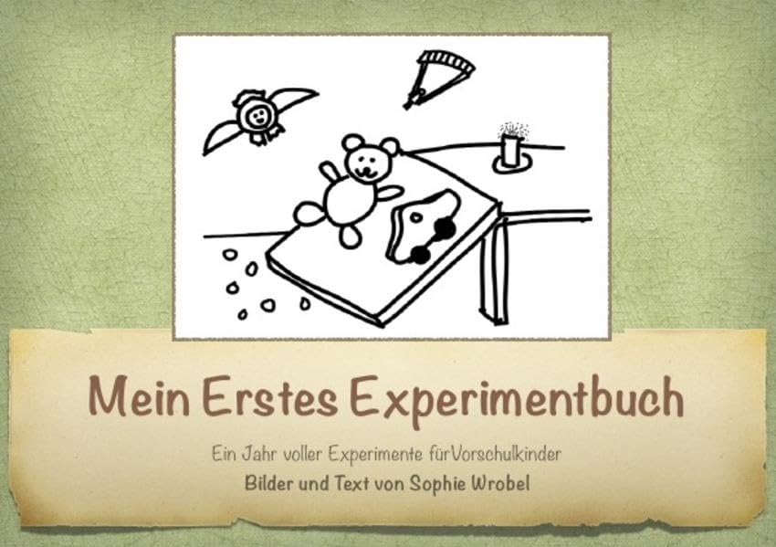 Mein Erstes Experimentbuch: Ein Jahr voller Experimente für Vorschulkinder Non-fiction