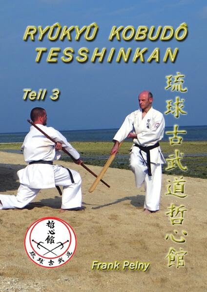 Ryûkyû Kobudô Tesshinkan - Teil 3: Waffenkampfkunst für Experten Leisure & Fun
