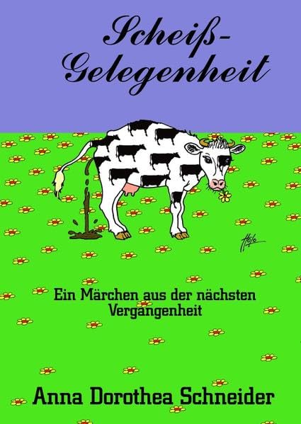 Scheiß-Gelegenheit: Ein Märchen aus der nächsten Vergangenheit Humour & Satire