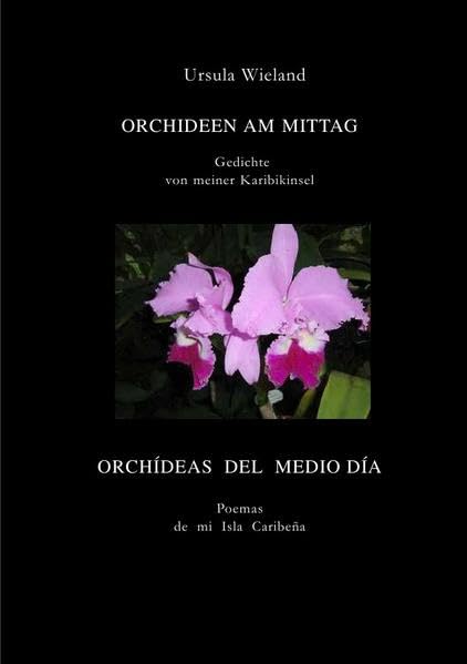 Orchideen am Mittag: Gedichte von meiner Karibikinsel/poemas de mi isla caribena Poetry