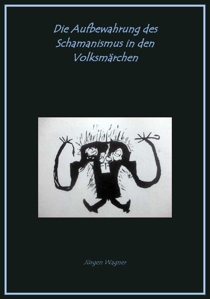 Die Aufbewahrung des Schamanismus in den Volksmärchen Fairy Tales & Legends