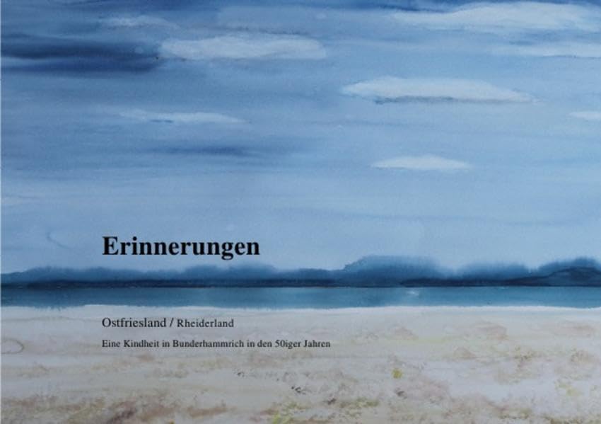 Erinnerungen: Ostfriesland / Rheiderland Eine Kindheit in Bunderhammrich in den 50iger Jahren Politics & History