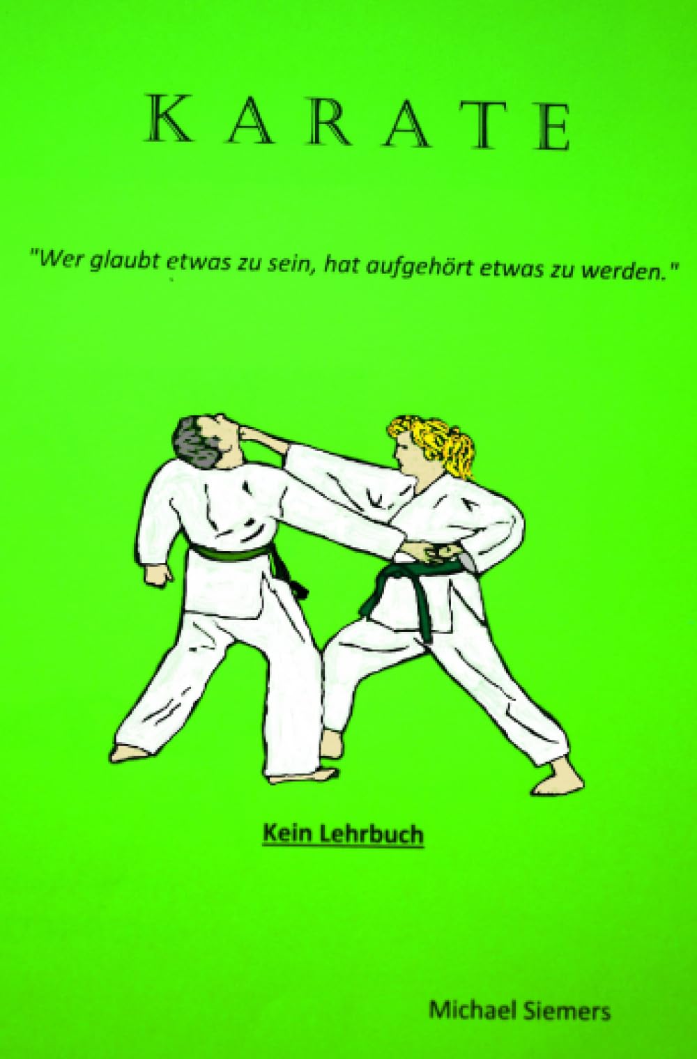 Karate: wer glaubt etwas zu sein hat aufghört etwas zu werden Leisure & Fun
