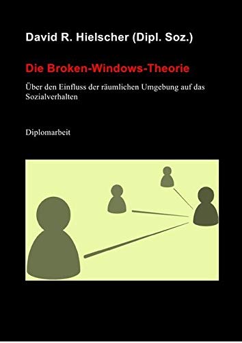 Die Broken-Windows-Theorie: Über den Einfluss der räumlichen Umgebung auf das Sozialverhalten Law