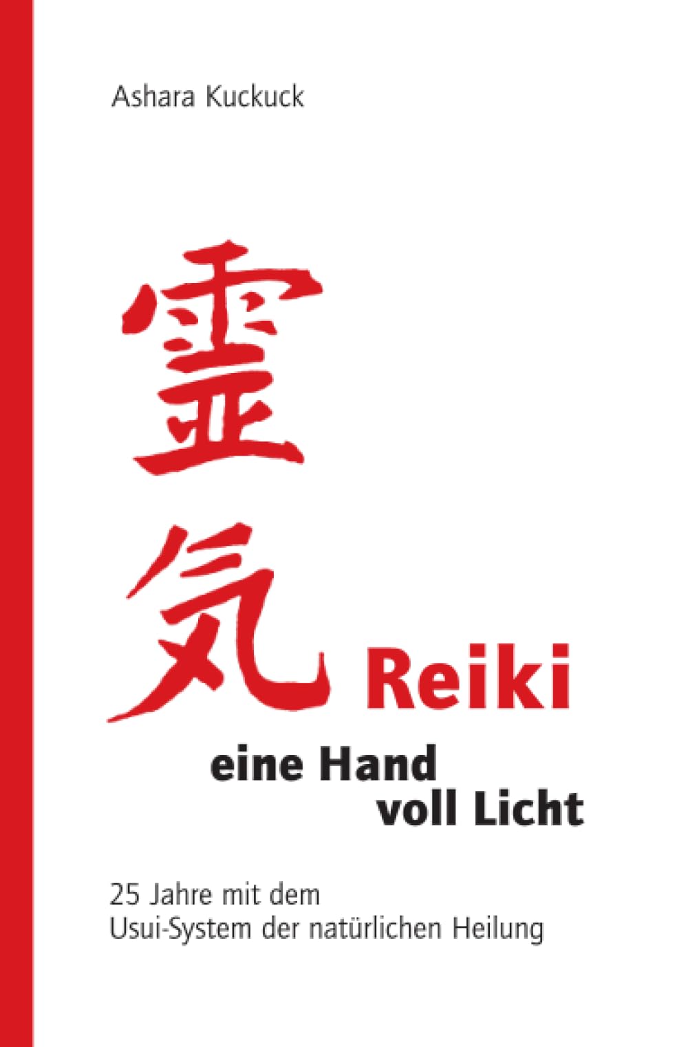 Reiki - eine Hand voll Licht: 25 Jahre mit dem Usui-System der natürlichen Heilung Health, Nutrition & Fitness