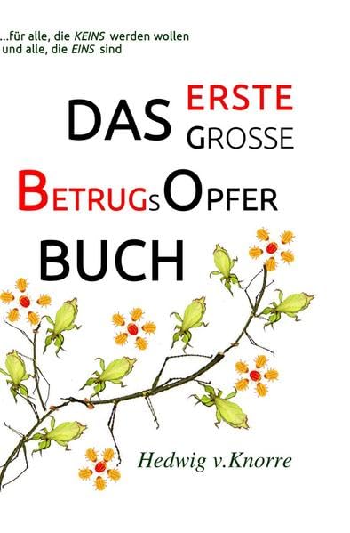 DAS Erste Große BetrugsOpferBUCH: für alle, die KEINS werden wollen und alle, die EINS sind Politics & Society