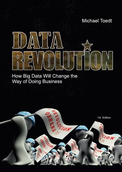 Data Revolution: How Big Data Will Change the Way of Doing Business? Business, Finance & Career