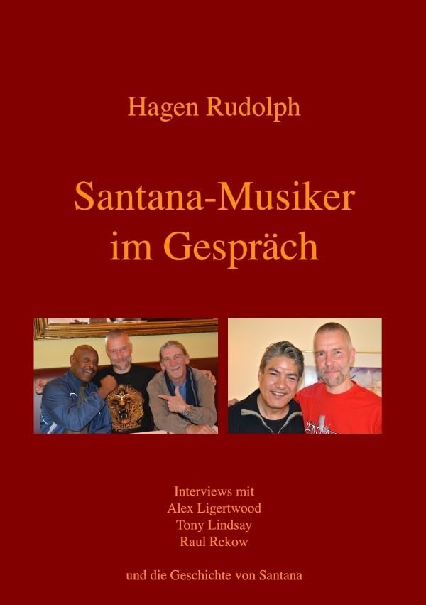 Santana-Musiker im Gespräch: Interviews mit Alex Ligertwood, Tony Lindsay, Raul Rekow und die Geschichte von Santana Arts & Music