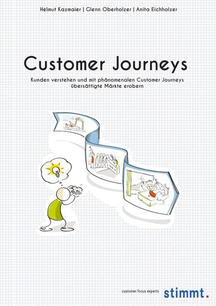 Customer Journeys: Kunden verstehen und mit phänomenalen Customer Journeys übersättigte Märkte erobern Business, Finance & Career