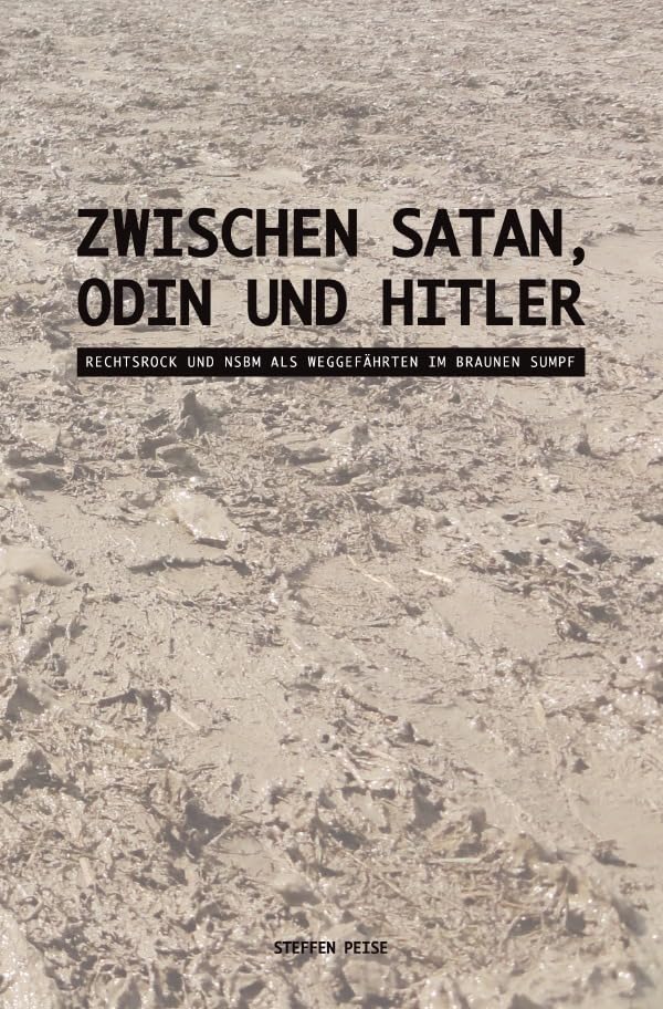 Zwischen Satan, Odin und Hitler: Rechtsrock und NSBM als Weggefährten im braunen Sumpf Social Sciences