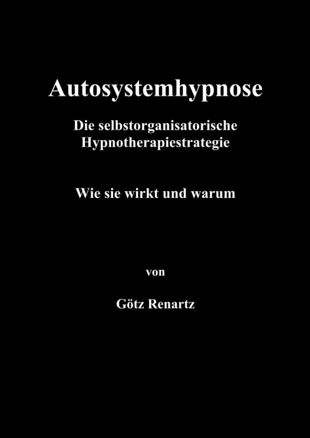 Autosystemhypnose - Wie sie wirkt und warum: Die selbstorganisatorische Hypnotherapiestrategie Medicine