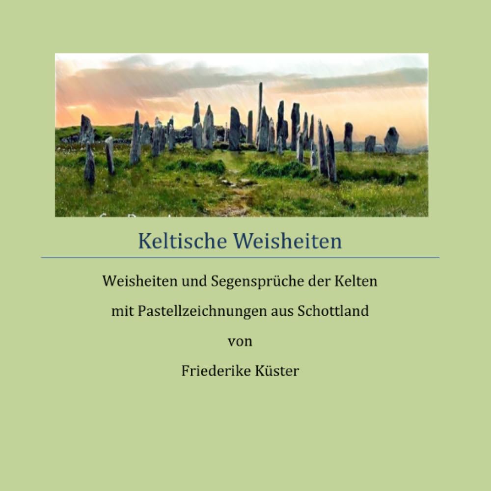 Keltische Weisheiten: Weisheiten und Segensprüche der Kelten mit Pastellzeichnungen aus Schottland Film, Art & Culture