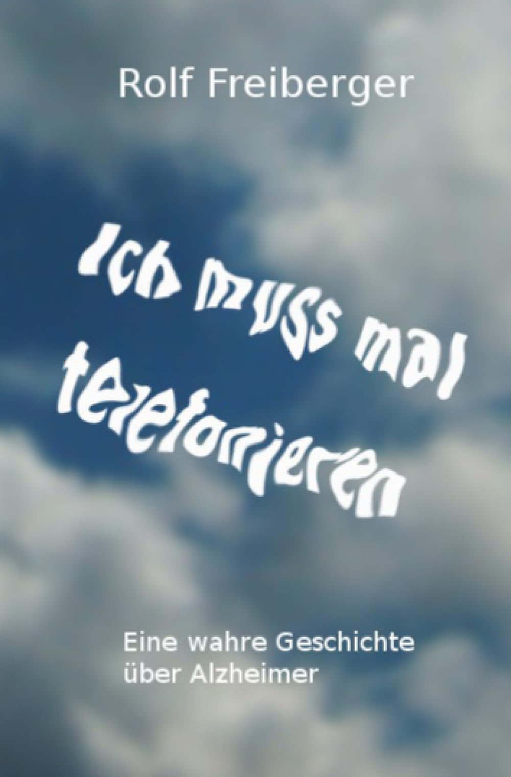 Ich muss mal telefonieren: Eine wahre Geschichte über Alzheimer Drama