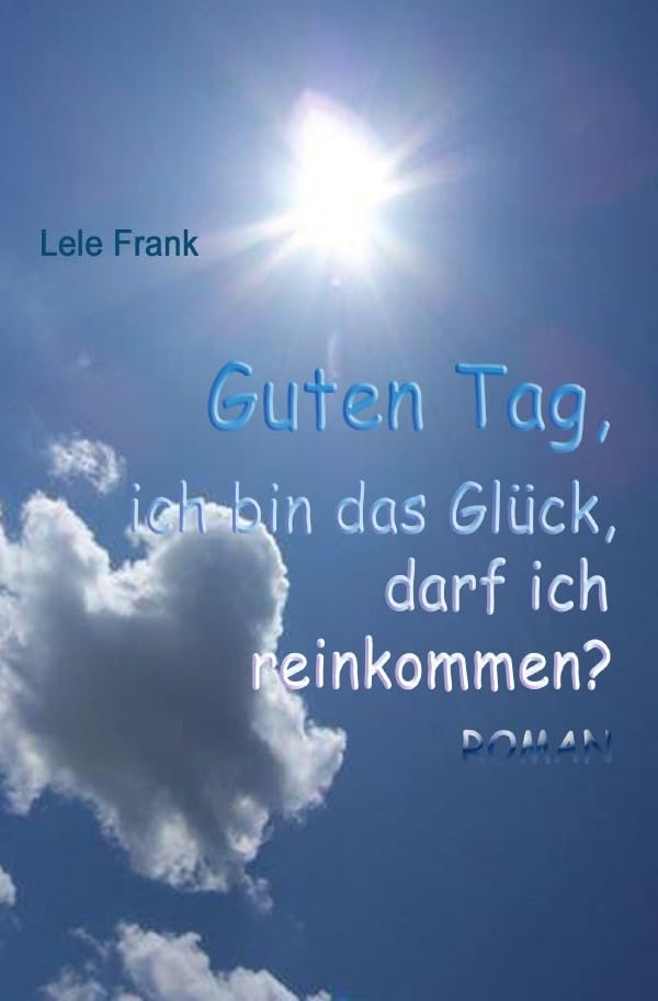 Guten Tag, ich bin das Glück. Darf ich reinkommen?: Das Glück macht Hausbesuche. Fairy Tales & Legends