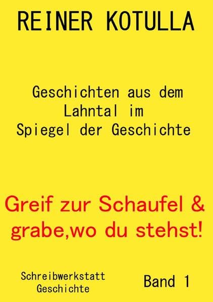 Greif zur Schaufel und grabe, wo du stehst! Politics & History
