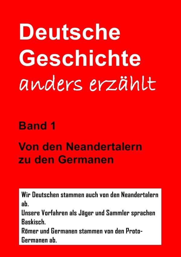 Deutsche Geschichte - anders erzählt 1: Von den Neandertalern zu den Germanen Politics & History