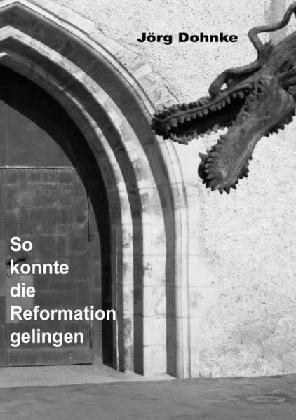 So konnte die Reformation gelingen: Ein Versuch zu verstehen. Politics & History