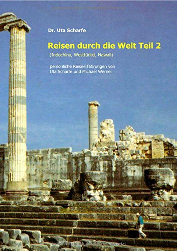 Reisen durch die Welt, Teil 2: persönliche Reiseerfahrungen von Uta Scharfe und Michael Werner Leisure, Home & Garden