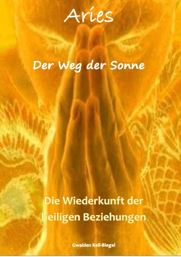 Aries / Der Weg der Sonne: Die Wiederkunft der heiligen Beziehungen Psychology