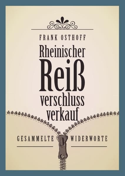 Rheinischer Reißverschlussverkauf: Gesammelte Widerworte Humour & Satire