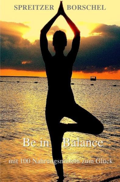 Be in Balance: mit 100 Lebensmitteln zum Glück Health, Nutrition & Fitness