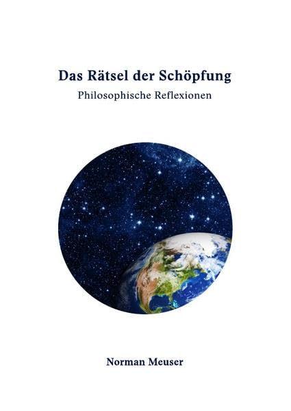 Das Rätsel der Schöpfung: Philosophische Reflexionen Philosophy
