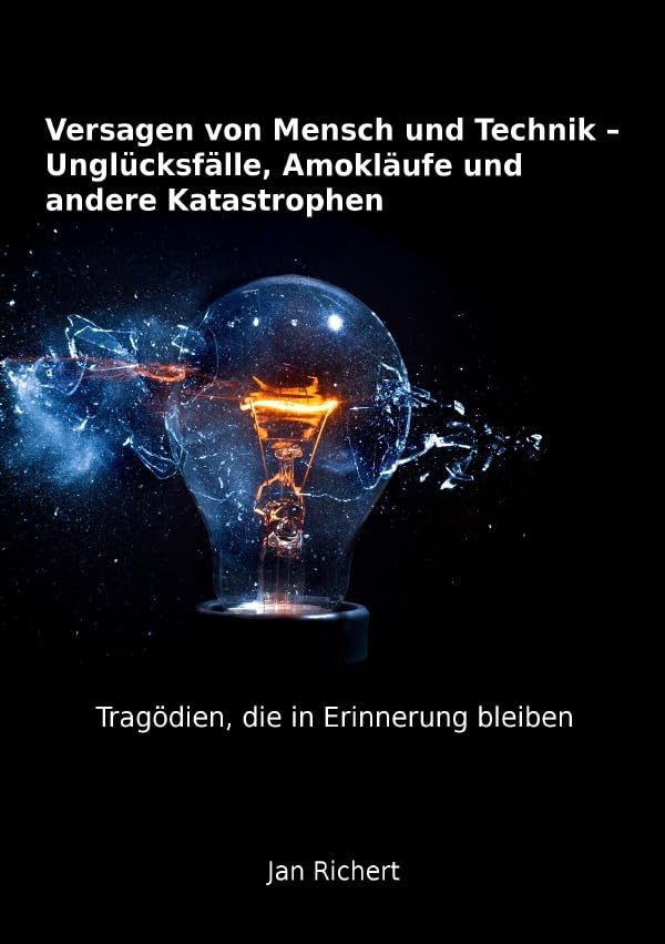 Versagen von Mensch und Technik - Unglücksfälle, Amokläufe und andere Katastrophen book