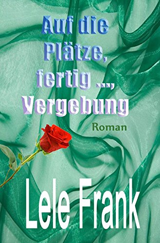 Vergebung - Glück - Liebe / Auf die Plätze, ferti ..., Vergebung: Falsch gedacht? Falsch gelebt? Contemporary literature Books