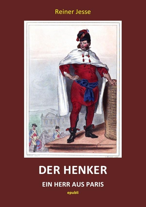 Der Henker - Ein Herr aus Paris: Das tragische Leben des Charles-Henri Sanson, Henker von Paris und Scharfrichter der Französischen Revolution Personalities