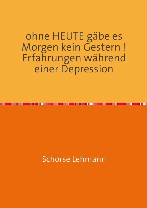 ohne Heute gäbe es Morgen kein Gestern ! Erfahrungen während einer Depression Health, Nutrition & Fitness