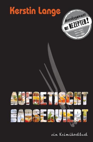 AUFGETISCHT UND ABSERVIERT: ein Krimikochbuch Contemporary literature