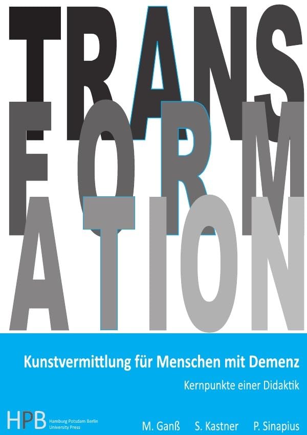 Kunstvermittlung für Menschen mit Demenz: Kernpunkte einer Didaktik (Transformation) Education & Training