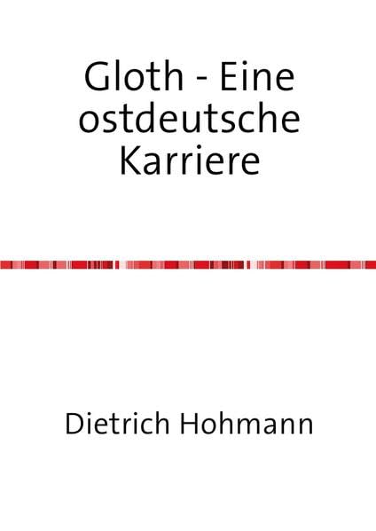 Gloth - Eine ostdeutsche Karriere: 1.Teil Das Schwedengeschäft Contemporary literature