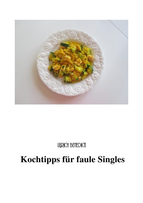 Kochtipps für faule Singles Leisure, Home & Garden