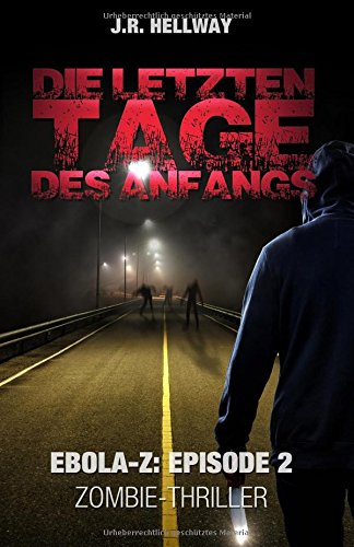 Die letzten Tage des Anfangs (Zombie-Thriller): Ebola-Z - Episode 2 Horror & Mystery
