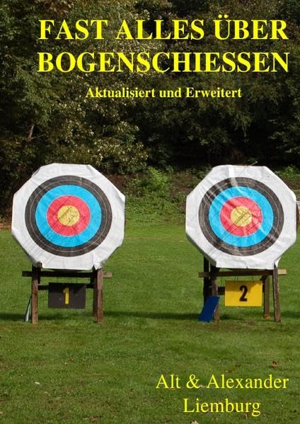 Fast alles über Bogenschießen / Fast alles über Bogenschiessen.: Aktualisiert und Erweitert Leisure & Fun
