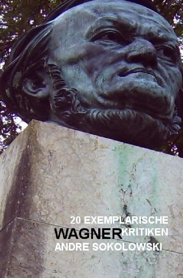 20 exemplarische Wagnerkritiken von Andre Sokolowski (nachDRUCK) Contemporary literature Books